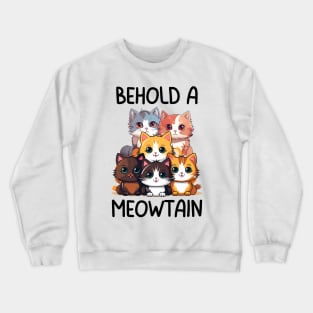 Cute Adorable Cats Behold a Meowtain Crewneck Sweatshirt